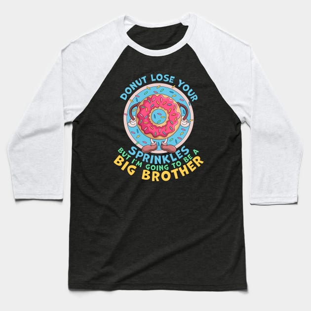Donut Lose Your Sprinkles but I'm Going to be a Big Brother Funny Baseball T-Shirt by OrangeMonkeyArt